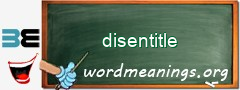 WordMeaning blackboard for disentitle